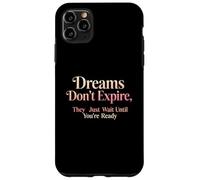 Design con citazione motivazionale "Dreams Don't Expire" Custodia per iPhone 11 Pro Max