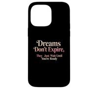 Design con citazione motivazionale "Dreams Don't Expire" Custodia per iPhone 14 Pro Max