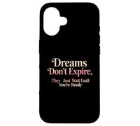 Design con citazione motivazionale "Dreams Don't Expire" Custodia per iPhone 16