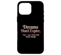 Design con citazione motivazionale "Dreams Don't Expire" Custodia per iPhone 16 Pro Max