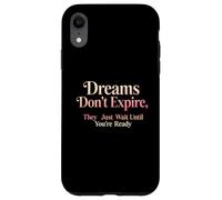 Design con citazione motivazionale "Dreams Don't Expire" Custodia per iPhone XR