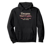 Design con Citazione Motivazionale Dreams Don't Expire Felpa con Cappuccio