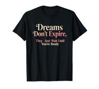 Design con Citazione Motivazionale Dreams Don't Expire Maglietta