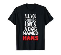 Design con Nome del Cane Hans - all You Need is Love! Maglietta