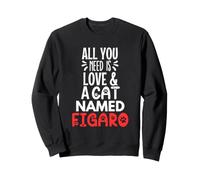 Design con Nome del Gatto Figaro, Tutto ciò di Cui Hai Bisogno è Amore Felpa