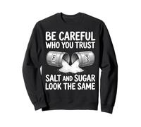 Design con Scritta Be Careful Who You Trust Salt And Sugar Felpa
