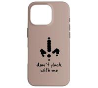 Design con scritta "Do Not Pluck With Me" Custodia per iPhone 16 Pro