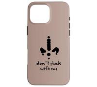 Design con scritta "Do Not Pluck With Me" Custodia per iPhone 16 Pro Max
