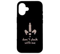 Design con scritta "Don't Pluck With Me" Custodia per iPhone 16