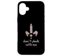 Design con scritta "Don't Pluck With Me" Custodia per iPhone 16 Plus