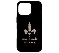 Design con scritta "Don't Pluck With Me" Custodia per iPhone 16 Pro