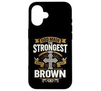 Design con scritta "God Made the Strongest And Named Them Brown Faith" Custodia per iPhone 16