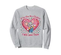 Design con Scritta If You Give Me a Student I Will Love Them Teacher Felpa