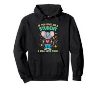 Design con Scritta If You Give Me a Student I Will Love Them Teacher Felpa con Cappuccio