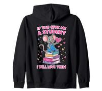 Design con Scritta If You Give Me a Student I Will Love Them Teacher Felpa con Cappuccio