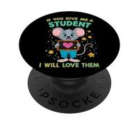 Design con scritta "If You Give Me a Student I Will Love Them Teacher" PopSockets PopGrip Adesivo