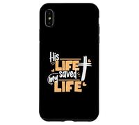 Design con scritta in lingua inglese "His Life Saved My Life Jesus And God Faith" Custodia per iPhone XS Max