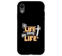 Design con scritta in lingua inglese "His Life Saved My Life Jesus And God Faith" Custodia per iPhone XR