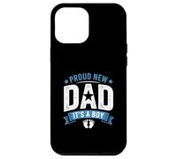 Design con scritta "Proud New Dad It's a Boy First Time Father" Custodia per iPhone 12 Pro Max