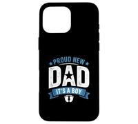 Design con scritta "Proud New Dad It's a Boy First Time Father" Custodia per iPhone 16 Pro Max