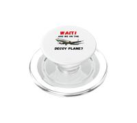Design con scritta "Wait are We On The Decoy Plane" PopSockets PopGrip per MagSafe
