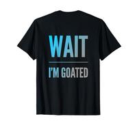Design con Testo Divertente di Wait I'm Goated Funny Goated Significato Maglietta