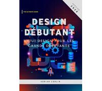 Design Débutant: UX/UI design pour les grands débutants