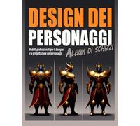 DESIGN DEI PERSONAGGI Album di schizzi: Per artisti, animatori, illustratori... organizzate e sviluppate le vostre opere d'arte in un taccuino | 60 ... e facilmente la vostra Concept Art