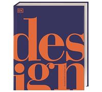 Design: Die visuelle Geschichte. Design aus Haushalt, Handwerk, Mobilität oder Elektronik in mehr als 1200 Abbildungen