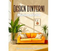 Design D'Interni Minimalista Libro da Colorare Per Adulti: 52 Design ispiratori, idee di decorazione per un rilassamento consapevole e per alleviare lo stress