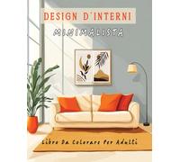 Design D'Interni Minimalista Libro da Colorare Per Adulti: 52 Design ispiratori, idee di decorazione per un rilassamento consapevole e per alleviare lo stress