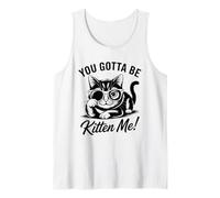 Design Divertente con Gatto You Gotta Be Kitten Me Canotta