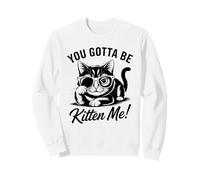 Design Divertente con Gatto You Gotta Be Kitten Me Felpa