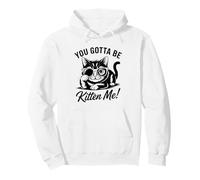 Design Divertente con Gatto You Gotta Be Kitten Me Felpa con Cappuccio