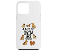 Design divertente con scritta "A Lot of People Really Like Dogs" Custodia per iPhone 13 Pro Max