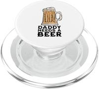 Design divertente con scritta "Daddy Needs A Beer", per amanti della birra, papà e uomini PopSockets PopGrip per MagSafe