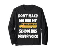 Design Divertente con Scritta Don't Make Me Use My School Bus Driver Voice Maglia a Manica