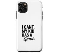 Design divertente con scritta "I Can't My Kid Has A Game" Custodia per iPhone 11 Pro Max
