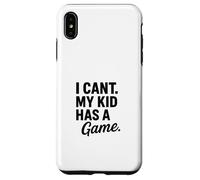 Design divertente con scritta "I Can't My Kid Has A Game" Custodia per iPhone XS Max