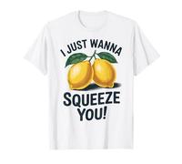 Design Divertente con Scritta I Just Wanna Squeeze You Maglietta