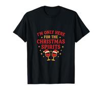 Design Divertente con Scritta I'm Only Here for The Christmas Spirits Maglietta