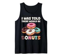 Design Divertente con Scritta in Inglese I Was Told There Would be Donuts Canotta
