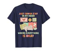 Design Divertente con Scritta Just Gonna Stay in My Room Where Everything IS Maglietta