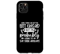 Design divertente con scritta "Some Things Are Better Left Unsaid Funny Sarcasm Custodia per iPhone 11 Pro Max