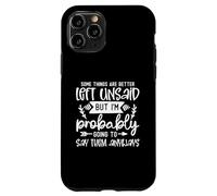 Design divertente con scritta "Some Things Are Better Left Unsaid Funny Sarcasm Custodia per iPhone 11 Pro