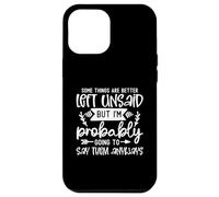 Design divertente con scritta "Some Things Are Better Left Unsaid Funny Sarcasm Custodia per iPhone 12 Pro Max