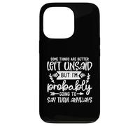 Design divertente con scritta "Some Things Are Better Left Unsaid Funny Sarcasm Custodia per iPhone 13 Pro