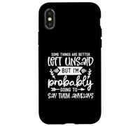 Design divertente con scritta "Some Things Are Better Left Unsaid Funny Sarcasm Custodia per iPhone X/XS