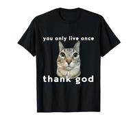 Design divertente con scritta "You Only Live Once Cat Thank God" Maglietta