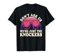 Design Divertente Don't Ask Us We're Just The Knockers Maglietta